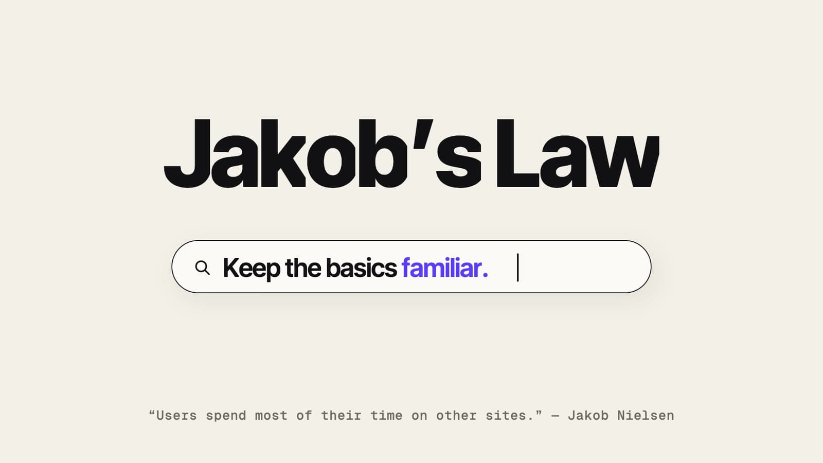 « Jakob’s Law » au-dessus d’une barre de recherche qui affiche « Keep the basics familiar. »